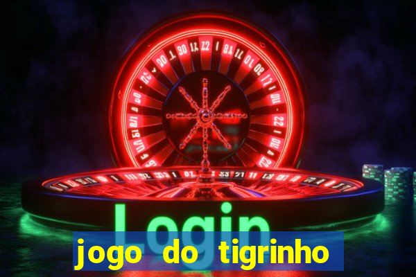 jogo do tigrinho de r$ 1